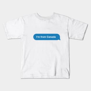 I'm from Canada - Imessage - Text Bubble - Text Message Kids T-Shirt